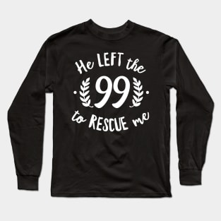 He Left the 99 to Rescue Me Cursive Branch Black Text Long Sleeve T-Shirt